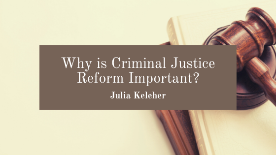 Why is Criminal Justice Reform Important?