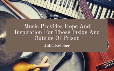 Music Provides Hope And Inspiration For Those Inside And Outside Of Prison